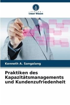 Praktiken des Kapazitätsmanagements und Kundenzufriedenheit - Sangalang, Kenneth A.