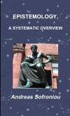 EPISTEMOLOGY, A SYSTEMATIC OVERVIEW