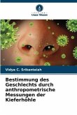 Bestimmung des Geschlechts durch anthropometrische Messungen der Kieferhöhle