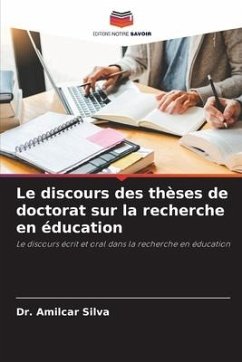 Le discours des thèses de doctorat sur la recherche en éducation - Silva, Dr. Amilcar