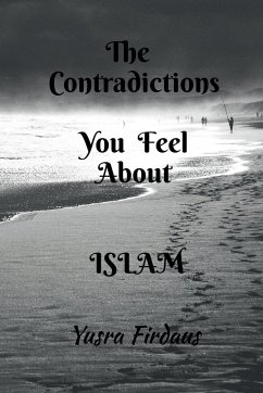 THE CONTRADICTIONS YOU FEEL ABOUT ISLAM - Firdaus, Yusra