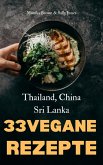 33 VEGANE ASIATISCHE REZEPTE: THAILAND, SRI LANKA & CHINA (eBook, ePUB)