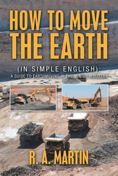 How To Move the Earth: A Guide to Earthmoving in the Mining Industry - Martin, R. A.