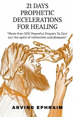 21 Days Prophetic Declarations for Healing - Ephraim, Arvind