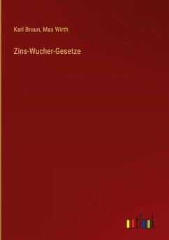 Zins-Wucher-Gesetze - Braun, Karl; Wirth, Max