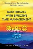 Daily Rituals with Effective Time Management: Transform your day by building habits for success