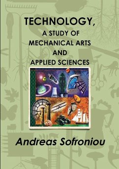 TECHNOLOGY, A STUDY OF MECHANICAL ARTS AND APPLIED SCIENCES - Sofroniou, Andreas