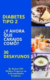Diabetes Tipo 2 ¿Y Ahora Que Carajos Como? 30 Desayunos (eBook, ePUB)