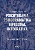 Manejo Clínico na Psicoterapia Psicodramática Bipessoal Integrativa (eBook, ePUB) Manejo Clínico na Psicoterapia Psicodramática Bipessoal Integrativa (eBook, ePUB)
