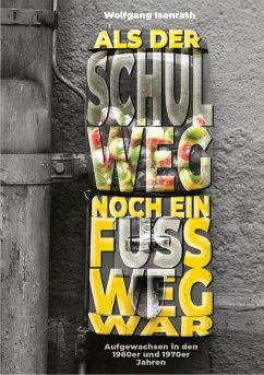 Als der Schulweg noch ein Fußweg war (eBook, ePUB) - Isenrath, Wolfgang