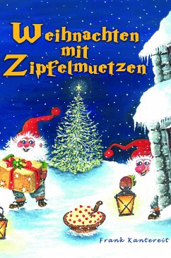 Weihnachten mit Zipfelmützen (eBook, ePUB) - Kantereit, Frank