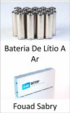 Bateria De Lítio A Ar (eBook, ePUB)