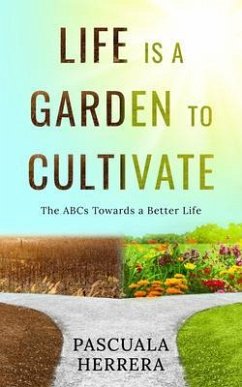 Cover Life is a Garden to Cultivate: The ABCs Towards a Better Life (eBook, ePUB)