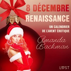 8 décembre : Renaissance – Un calendrier de l'Avent érotique (MP3-Download) - Backman, Amanda