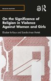 On the Significance of Religion in Violence Against Women and Girls (eBook, PDF)