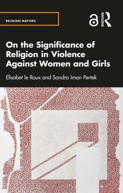 On the Significance of Religion in Violence Against Women and Girls (eBook, PDF) - Le Roux, Elisabet; Pertek, Sandra Iman