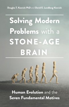 Solving Modern Problems With a Stone-Age Brain (eBook, ePUB) - Kenrick, Douglas T.; Lundberg-Kenrick, David E.