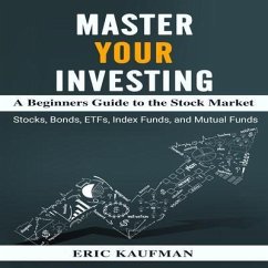 Master Your Investing (eBook, ePUB) - Kaufman, Eric Master Your Investing (eBook, ePUB) - Kaufman, Eric
