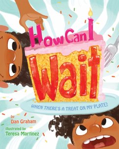 How Can I Wait When There's a Treat on My Plate? (eBook, ePUB) - Graham, Dan