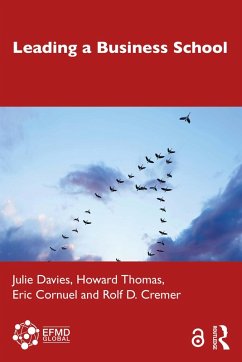 Leading a Business School (eBook, ePUB) - Davies, Julie; Thomas, Howard; Cornuel, Eric; Cremer, Rolf D.