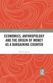 Economics, Anthropology and the Origin of Money as a Bargaining Counter (eBook, ePUB)