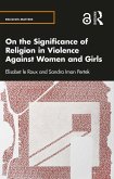 On the Significance of Religion in Violence Against Women and Girls (eBook, ePUB)