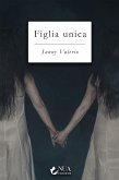 Figlia unica (eBook, ePUB)