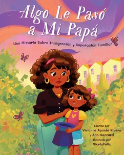 Algo Le Pasó a Mi Papá (eBook, ePUB) - Aponte Rivera, Vivianne; Hazzard, Ann