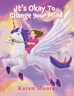 It's Okay To Change Your Mind (eBook, ePUB) - Moore, Karen