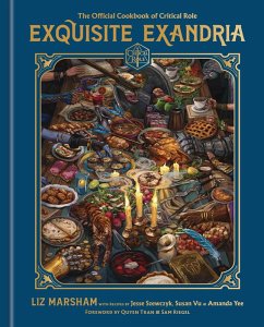 Exquisite Exandria: The Official Cookbook of Critical Role (eBook, ePUB) - Marsham, Liz; Critical Role; Szewczyk, Jesse; Vu, Susan; Yee, Amanda
