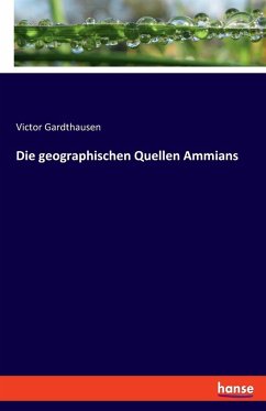 Die geographischen Quellen Ammians Die geographischen Quellen Ammians