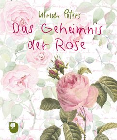Das Geheimnis der Rose - Peters, Ulrich