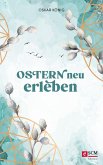 Ostern neu erleben (eBook, ePUB)