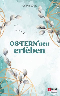 Ostern neu erleben (eBook, ePUB) - König, Oskar
