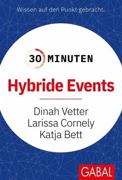 30 Minuten Hybride Events (eBook, PDF) - Vetter, Dinah; Cornely, Larissa; Bett, Katja
