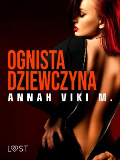 Ognista dziewczyna – opowiadanie erotyczne (eBook, ePUB) - M., Annah Viki