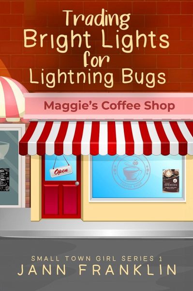Trading Bright Lights For Lightning Bugs (Small Town Girl, #1) (eBook, ePUB) Trading Bright Lights For Lightning Bugs (Small Town Girl, #1) (eBook, ePUB)