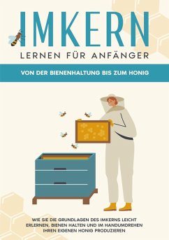 Imkern lernen für Anfänger - Von der Bienenhaltung bis zum Honig (eBook, ePUB)