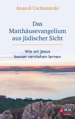 Das Matthäusevangelium aus jüdischer Sicht (eBook, ePUB) - Uschomirski, Anatoli