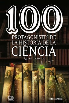 100 protagonistes de la història de la ciència (eBook, ePUB) - Llorente, Ignasi