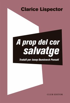 A prop del cor salvatge (eBook, ePUB) - Lispector, Clarice; Domènech Ponsatí, Josep