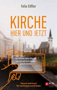 Kirche hier und jetzt (eBook, ePUB) - Eiffler, Felix