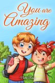 You are Amazing : A Collection of Inspiring Stories for Boys and Girls about Friendship, Courage, Self-Confidence and the Importance of Working Together (MOTIVATIONAL BOOKS FOR KIDS, #5) (eBook, ePUB)
