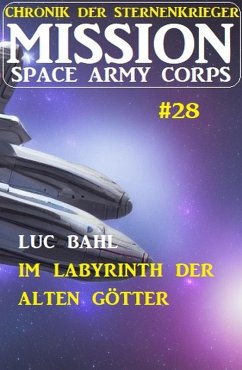 Cover Mission Space Army Corps 28: Im Labyrinth der Alten Götter: Chronik der Sternenkrieger (eBook, ePUB)