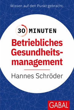 30 Minuten Betriebliches Gesundheitsmanagement (BGM) (eBook, PDF) - Schröder, Hannes