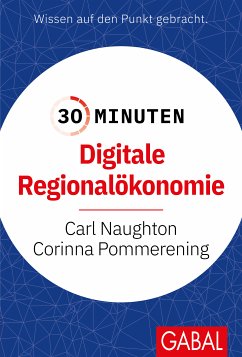 30 Minuten Digitale Regionalökonomie (eBook, ePUB) - Naughton, Carl; Pommerening, Corinna