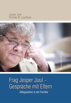 Frag Jesper Juul - Gespräche mit Eltern (eBook, ePUB) - Juul, Jesper; Lauritsen, Pernille W.; Juul, Jesper; Lauritsen, Pernille W.; Andersen, Christian