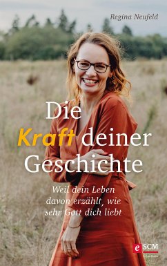 Die Kraft deiner Geschichte (eBook, ePUB) - Neufeld, Regina