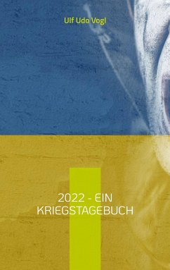 2022 - Ein Kriegstagebuch (eBook, ePUB) - Vogl, Ulf Udo