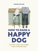 How to Raise a Happy Dog (eBook, ePUB)